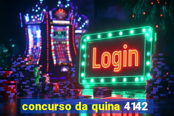 concurso da quina 4142